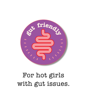 For hot girls<br> with gut issues.